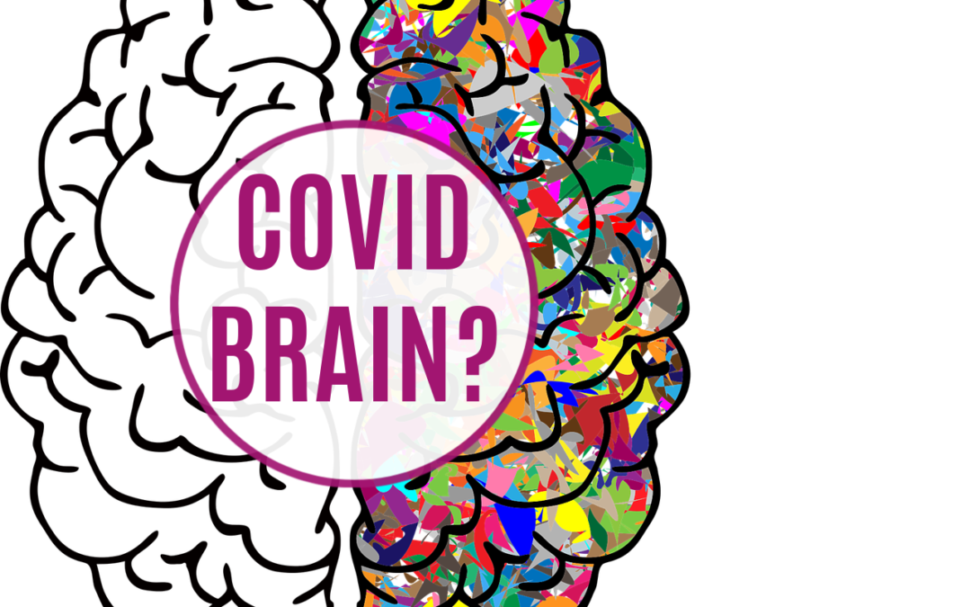 COVID Brain – It isn’t just your imagination